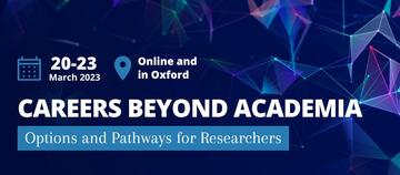 Careers Beyond Academia: Options and Pathways for Researchers will take place online and in Oxford from 20-23 March 2023