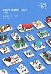 World Economic Forum Future of Jobs Report 2023 INSIGHT REPORT MAY 2023, cover